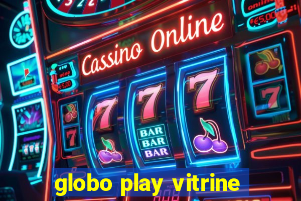 globo play vitrine